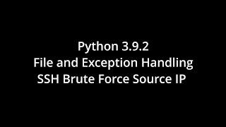 Python3.9.2 - File and Exception - SSH Brute Force Source IP Address