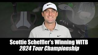 Scottie Scheffler's Winning WITB: 2024 Tour Championship