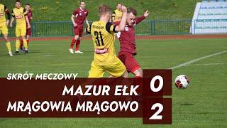 Skrót meczu | Mazur Ełk - Mrągowia Mrągowo 2:0 (0:0) | IV LIGA