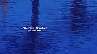 Billie Eilish - Blue [Montee Remix]