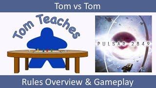 Tom Teaches Pulsar 2849 (Rules Overview and 2-Player Gameplay)