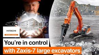 You're in control of your business with Hitachi Zaxis-7 large excavators