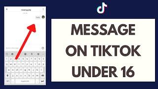 How To Message On TikTok Under 16