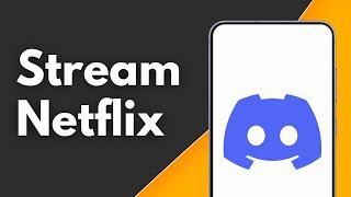 How to Stream Netflix on Discord Without Black Screen on Mobile