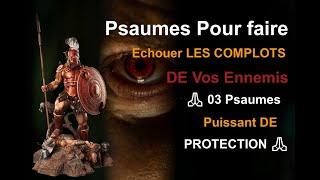 Psaumes Pour faire échouer LES COMPLOTS DE Vos Ennemis -  03 Psaumes Puissant DE PROTECTION 