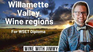 Oregon Wines - Willamette Valley wine regions For WSET Level 4 (Diploma)