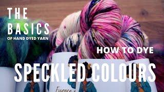 The Basics of Hand Dyed Yarn - How To Dye Speckled Colours