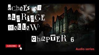 chapter 6 : The diary of despair (Echoes of Eldridge hollow)|audio series