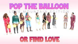 Pop The Balloon or Find Love: Love Mountain Edition (Episode 06)