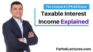 Taxable  Interest Income. CPA/EA Exam.  Income Tax Course