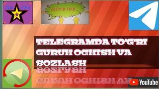 TELEGRAMDA GURUH OCHISH VA UNI SOZLASH