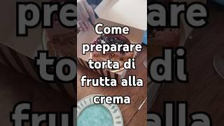 Come preparare torta di frutta alla crema tutorial di gastronomia casereccia @SanTenChan