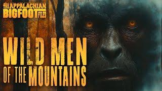 The Appalachian Bigfoot Files: Wild Men of the Mountains (New Sasquatch documentary)