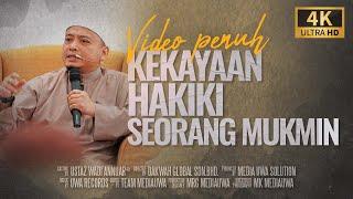 Ceramah Penuh [4K] : Kekayaan Hakiki Seorang Mukmin | Ustaz Wadi Annuar