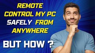 Remote Control your PC from Anywhere- Safely -  with Chrome Remote Desktop - BUT HOW  ?