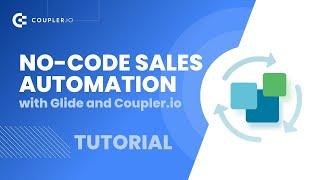 No-Code Sales Automation with Glide and Coupler.io | Tutorial