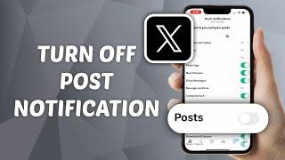 How to Turn Off Post Notifications on X (Twitter)