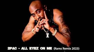 2Pac - All Eyez On Me (Rams Remix 2023)