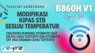 Pasang Fan Otomatis Sesuai Temperatur Di STB B860H V1 | REYRE-WRT