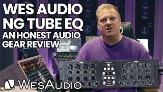 Wes Audio NG Tube EQ - An Honest Audio Gear Review