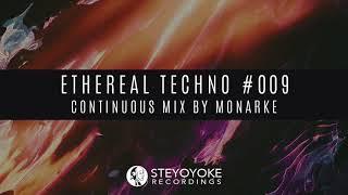 Ethereal Techno #009 (Continuous Mix by Monarke) | Steyoyoke