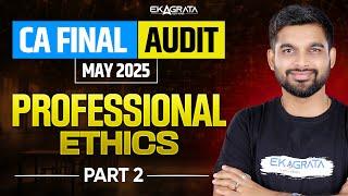 CA Final Audit Revision May 2025 | Professional Ethics CA Final Audit | P 1 | By CA Aakash Pednekar