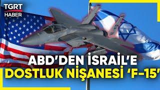 İsrail, ABD’den 25 Adet F-15 Savaş Uçağı Alımı İçin Anlaşma İmzaladı! - TGRT Haber