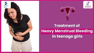 HEAVY MENSTRUAL BLEEDING in teenage girls -Dr.Anjali Taneja of Cloudnine Hospitals | Doctors' Circle