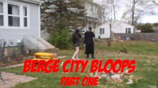 Berge City Bloops:  Part One