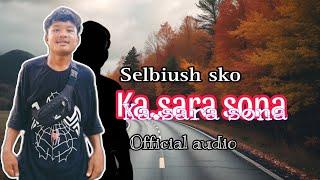 Selbiush sko || Ka.sara sona (Official Audio