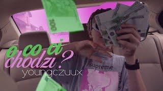 YOUNGCZUUX - O co ci chodzi? (Official Video)