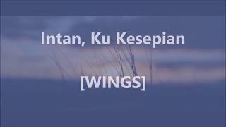 WINGS - Intan, Ku Kesepian - Lirik / Lyrics On Screen