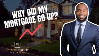 Why Did My Mortgage Go Up? || Ready Front Real Estate