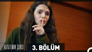 Hayatımın Şansı 3. Bölüm