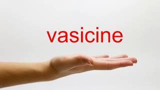 How to Pronounce vasicine - American English