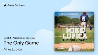 The Only Game Book 1 by Mike Lupica · Audiobook preview