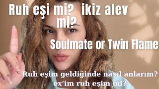 Ruh eşi mi? İkiz alev mi ? | Soulmate&Twin Flame| O kişiyi bul.