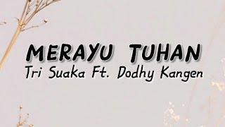 Merayu Tuhan~Tri Suaka Ft. Dodhy Kangen(Lirik)