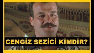 CENGİZ SEZİCİ KİMDİR?