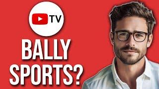 Does YouTube TV Have Bally Sports? (2024)