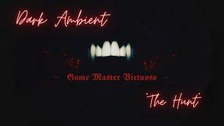 Dark Ambient | Game Master Virtuoso | The Hunt