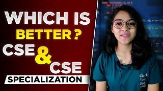 Which is Better CSE or CSE with Specialization? | CSE Vs CSE Specialization | JEE Mains 2023