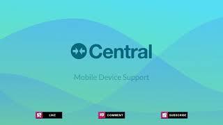 Central - Mobile Device Support