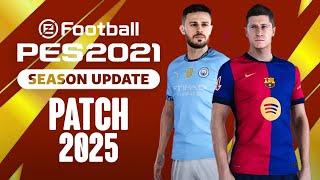 PES 2021 Next Season Patch 2025 | PES 2021 PATCH 2025