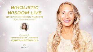 Wholistic Wisdom Live with Elena Bensonoff | Episode 6: Darya Haitoglou