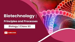 Principles and Processes | Biotechnology and its Principles | Biology | Class 12