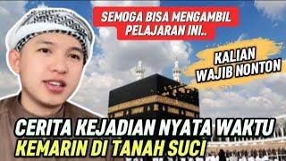 CERITA KEJADIAN NYATA KOH DENNIS LIM DITANAH SUCI MEKKAH‼️