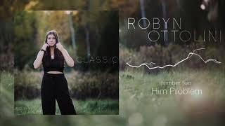 Robyn Ottolini - Him Problem (Official Audio)
