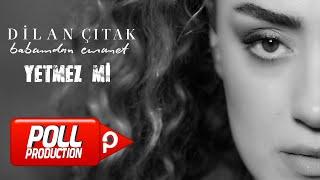 Dilan Çıtak - Yetmez Mi - (Official Audio)