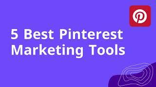 5 best Pinterest Marketing Tools | Pinterest Tools in 2022